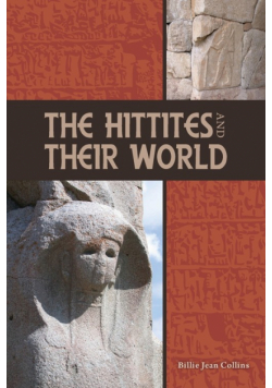 The Hittites and Their World
