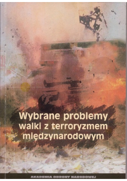 Wybrane Problemy Walki Z Terroryzmem Międzynarodowym