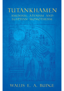 Tutankhamen - Amenism, Atenism and Egyptian Monotheism