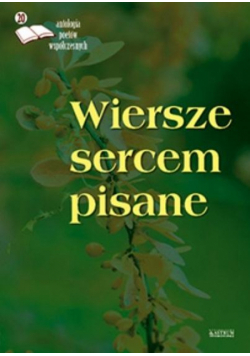 Wiersze sercem pisane 20. Antologia poetów współ.
