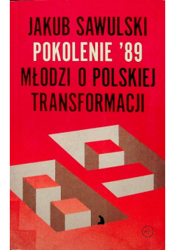 Pokolenie 89 Młodzi o polskiej transformacji