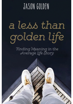A Less Than Golden Life