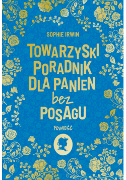 Towarzyski poradnik dla panien bez posagu. Powieść