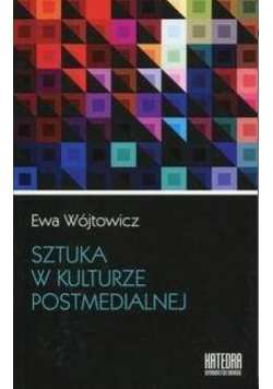 Sztuka w kulturze postmedialnej