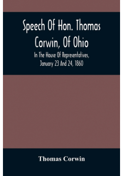 Speech Of Hon. Thomas Corwin, Of Ohio