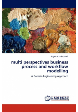 Multi Perspectives Business Process and Workflow Modelling