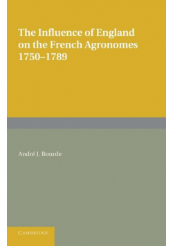 The Influence of England on the French Agronomes, 1750 1789