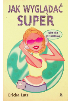Jak wyglądać super