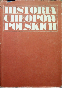Historia chłopów polskich Tom I