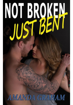 Not Broken Just Bent