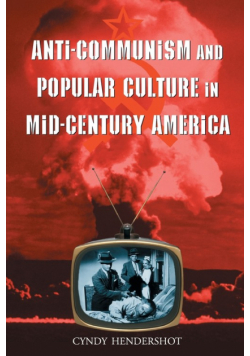 Anti-Communism and Popular Culture in Mid-Century America