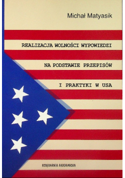 Realizacja wolności wypowiedzi na podstawie przepisów i praktyki w USA