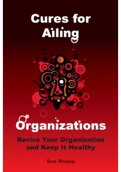 Cures for Ailing Organizations