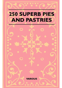 250 Superb Pies and Pastries