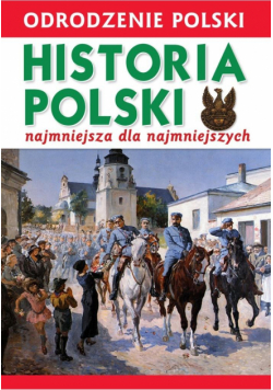 Odrodzenie Polski. Historia Polski..