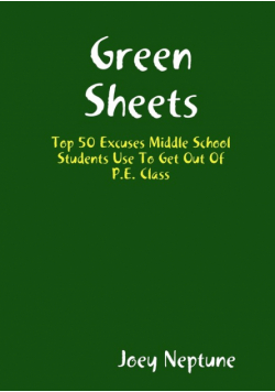 Green Sheets Top 50 Excuses Middle School Students Use To Get Out Of P.E. Class
