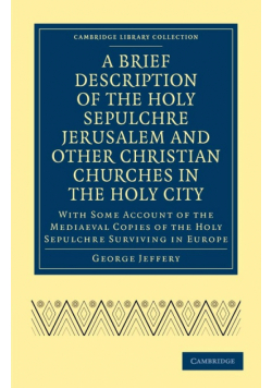 A Brief Description of the Holy Sepulchre Jerusalem and Other Christian Churches in the Holy City