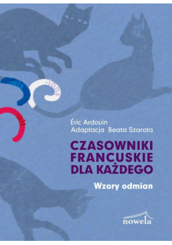 Czasowniki francuskie dla każdego: Wzory odmian