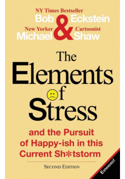 The Elements of Stress and the Pursuit of Happy-Ish in This Current Sh*tstorm