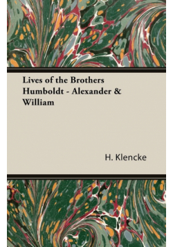 Lives of the Brothers Humboldt - Alexander & William