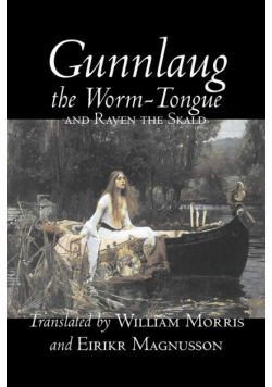 Gunnlaug the Worm-Tongue and Raven the Skald by William Morris, Fiction, Fairy Tales, Folk Tales, Legends & Mythology