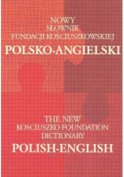 Nowy słownik fundacji kościuszkowskiej polsko - angielski