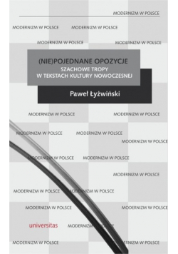 ( Nie ) pojednane opozycje Szachowe tropy w tekstach kultury nowoczesnej