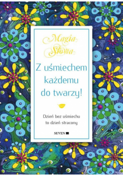 Z uśmiechem każdemu do twarzy!