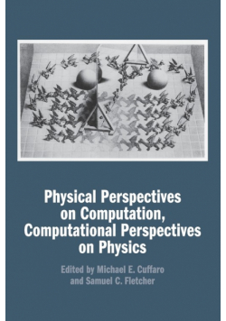 Physical Perspectives on Computation, Computational Perspectives on Physics