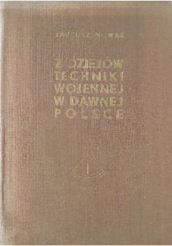 Z dziejów techniki wojennej w dawnej Polsce