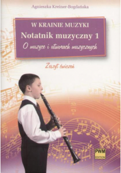 W krainie muzyki. Notatnik muzyczny 1 PWM