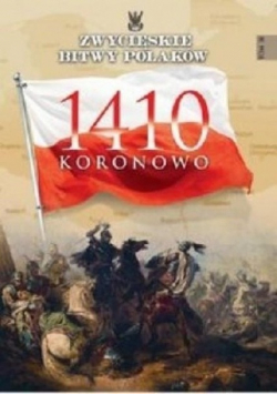 Zwycięskie bitwy Polaków Tom 38 Koronowo 1410