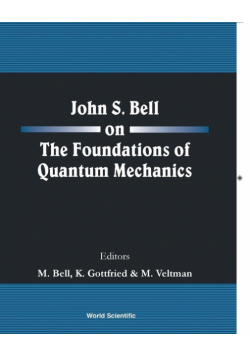 John S Bell on the Foundations of Quantum Mechanics