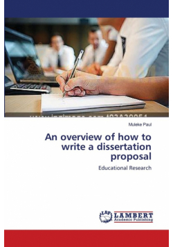 An overview of how to write a dissertation proposal