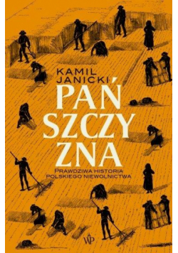 Pańszczyzna. Prawdziwa historia polskiego..