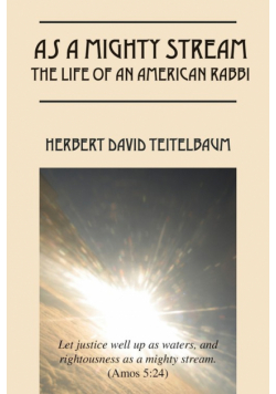 As a Mighty Stream The Life of an American Rabbi