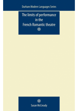 The limits of performance in the French Romantic theatre