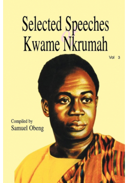 Selected Speeches of Kwame Nkrumah. Volume 3