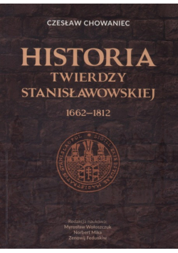 Historia twierdzy stanisławowskiej chowaniec