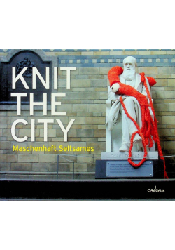 Knit the City Maschenhaft Seltsames