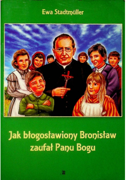 Jak błogosławiony Bronisław zaufał Panu Bogu