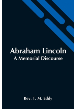 Abraham Lincoln; A Memorial Discourse