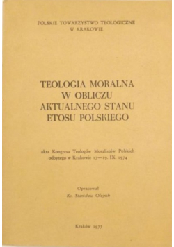 Teologia moralna w obliczu aktualnego stanu etosu polskiego