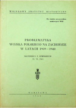 Problematyka Wojska Polskiego na Zachodzie w latach 1939 1940