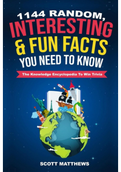 1144 Random, Interesting and Fun Facts You Need To Know - The Knowledge Encyclopedia To Win Trivia
