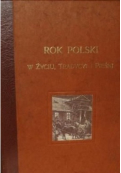 Rok Polski w życiu radycyi i pieśni reprint z 1900 r