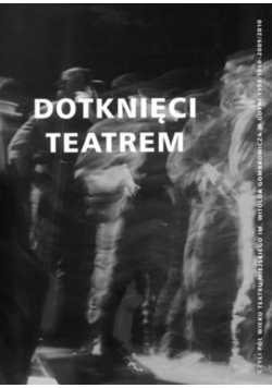 Dotknięci teatrem czyli pół wieku teatru miejskiego im Witolda GOmbrowicza w Gdyni 1959 / 1960 - 2009 / 2010