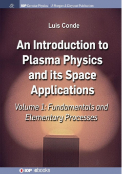 An Introduction to Plasma Physics and Its Space Applications, Volume 1