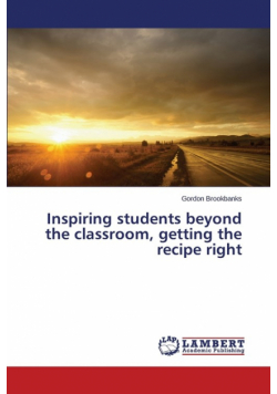 Inspiring students beyond the classroom, getting the recipe right