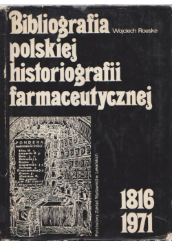 Bibliografia polskiej historiografii farmaceutycznej  1816 1971